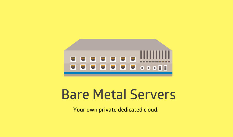 Bare Metal Servers - Now Available!